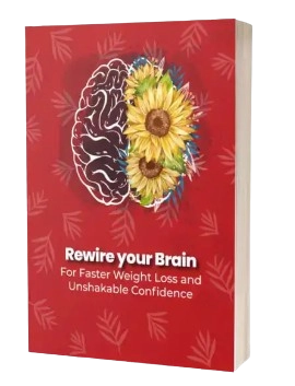 Rewire your Brain For Faster Weight Loss and Unshakable Confidence